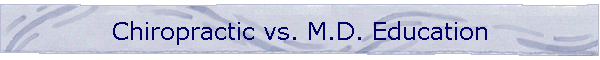 Chiropractic vs. M.D. Education