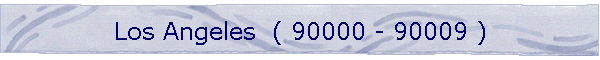 Los Angeles  ( 90000 - 90009 )