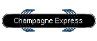 Champagne Express