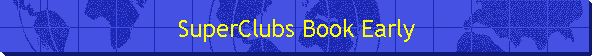 SuperClubs Book Early